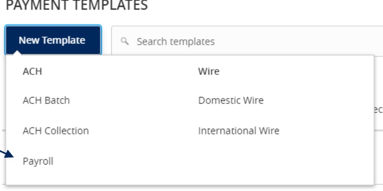 Payment Templates dropdown showing Payroll under ACH options, alongside ACH Batch, ACH Collection, Domestic Wire, and International Wire.