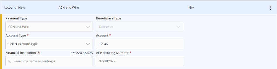 Payment Type showing ACH and Wire in dropdown menu, as well as Account Type and Account fields marked with an asterisk showing that they are required, along with a field for the Financial Institution and the routing number.