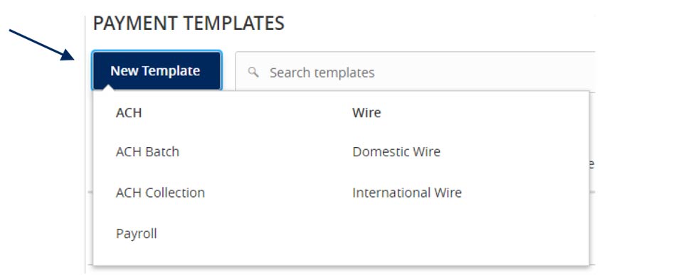Payment Templates content and New Template, with a dropdown menu that includes: ACH: ACH Batch, ACH Collection, Payroll, and Wire: Domestic Wire and International Wire.