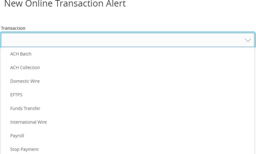 New Online Transaction Alert form with transaction type options for ACH Batch, ACH Collection, Domestic Wire, EFTPS, Funds Transfer, International Wire, Payroll, and Stop Payment.